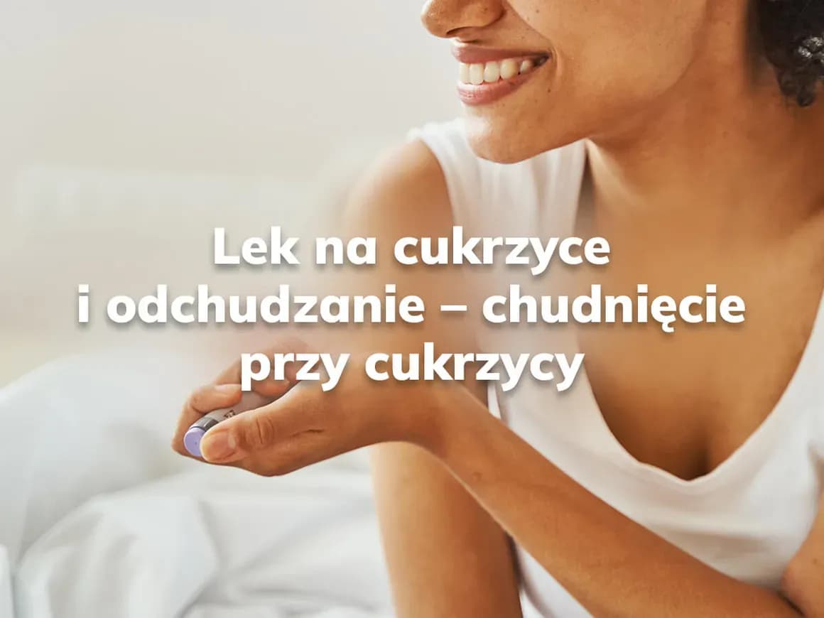 Leki na cukrzycę po którym się chudnie – skuteczne opcje dla Ciebie Leki na cukrzycę po którym się chudnie – skuteczne opcje dla Ciebie